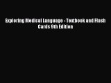 [PDF Download] Exploring Medical Language - Textbook and Flash Cards 9th Edition [Download]