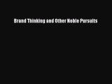 [PDF Download] Brand Thinking and Other Noble Pursuits [Download] Online