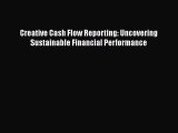 [PDF Download] Creative Cash Flow Reporting: Uncovering Sustainable Financial Performance [Download]