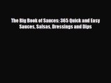 PDF Download The Big Book of Sauces: 365 Quick and Easy Sauces Salsas Dressings and Dips Download