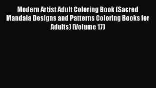 Modern Artist Adult Coloring Book (Sacred Mandala Designs and Patterns Coloring Books for Adults)