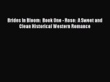 Brides In Bloom:  Book One - Rose:  A Sweet and Clean Historical Western Romance [PDF Download]