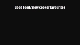 PDF Download Good Food: Slow cooker favourites PDF Online