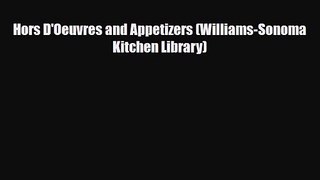 PDF Download Hors D'Oeuvres and Appetizers (Williams-Sonoma Kitchen Library) Download Full