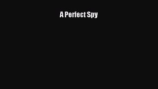 A Perfect Spy [Download] Online
