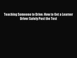 [PDF Download] Teaching Someone to Drive: How to Get a Learner Driver Safely Past the Test