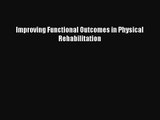 [PDF Download] Improving Functional Outcomes in Physical Rehabilitation [Read] Full Ebook