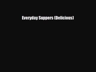 PDF Download Everyday Suppers (Delicious) PDF Online