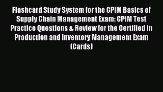 [PDF Download] Flashcard Study System for the CPIM Basics of Supply Chain Management Exam: