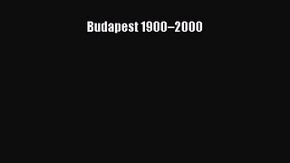 Read Book PDF Online Here Budapest 1900–2000 Read Full Ebook