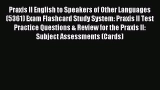 [PDF Download] Praxis II English to Speakers of Other Languages (5361) Exam Flashcard Study