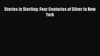 Read Book PDF Online Here Stories in Sterling: Four Centuries of Silver in New York PDF Online