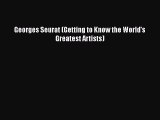 PDF Download Georges Seurat (Getting to Know the World's Greatest Artists) PDF Online
