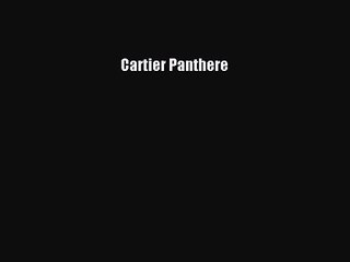 Read Book PDF Online Here Cartier Panthere Read Full Ebook
