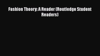 Read Book PDF Online Here Fashion Theory: A Reader (Routledge Student Readers) PDF Online