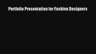 PDF Download Portfolio Presentation for Fashion Designers Read Full Ebook