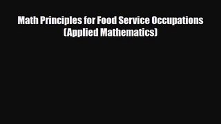 PDF Download Math Principles for Food Service Occupations (Applied Mathematics) Read Online
