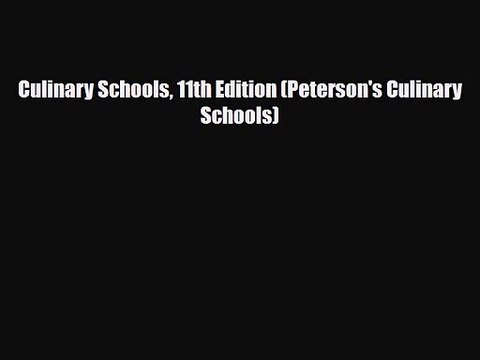 PDF Download Culinary Schools 11th Edition (Peterson's Culinary Schools) PDF Online