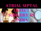 Atrial Septal Defect Surgery in India