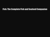 Fish: The Complete Fish and Seafood Companion [PDF] Full Ebook