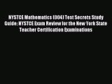[PDF Download] NYSTCE Mathematics (004) Test Secrets Study Guide: NYSTCE Exam Review for the