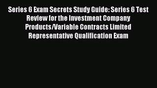 [PDF Download] Series 6 Exam Secrets Study Guide: Series 6 Test Review for the Investment Company