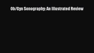 [PDF Download] Ob/Gyn Sonography: An Illustrated Review [Read] Online