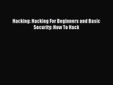 [PDF Download] Hacking: Hacking For Beginners and Basic Security: How To Hack [Read] Full Ebook