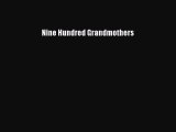 [PDF Download] Nine Hundred Grandmothers [Download] Online