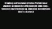 [PDF Download] Creating and Sustaining Online Professional Learning Communities (Technology