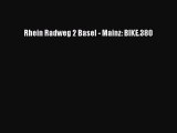 Rhein Radweg 2 Basel - Mainz: BIKE.380 [Download] Online