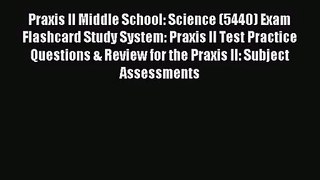 [PDF Download] Praxis II Middle School: Science (5440) Exam Flashcard Study System: Praxis