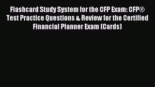 [PDF Download] Flashcard Study System for the CFP Exam: CFP® Test Practice Questions & Review