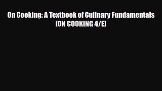 PDF Download On Cooking: A Textbook of Culinary Fundamentals [ON COOKING 4/E] PDF Online