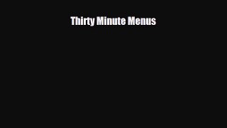 PDF Download Thirty Minute Menus Download Full Ebook