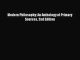 [PDF Download] Modern Philosophy: An Anthology of Primary Sources 2nd Edition [Read] Full Ebook