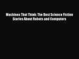 [PDF Download] Machines That Think: The Best Science Fiction Stories About Robots and Computers