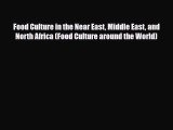 PDF Download Food Culture in the Near East Middle East and North Africa (Food Culture around