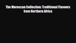 PDF Download The Moroccan Collection: Traditional Flavours from Northern Africa PDF Full Ebook