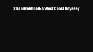 PDF Download Strandveldfood: A West Coast Odyssey PDF Full Ebook