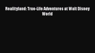 [PDF Download] Realityland: True-Life Adventures at Walt Disney World [PDF] Online
