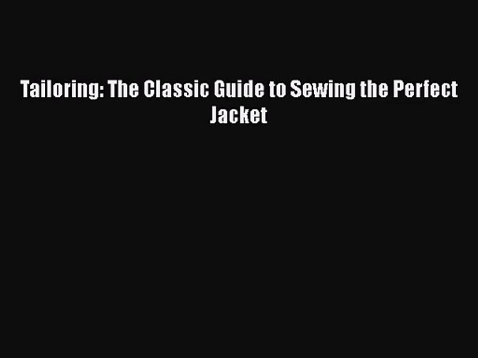 PDF Download Tailoring: The Classic Guide to Sewing the Perfect Jacket Read Full Ebook