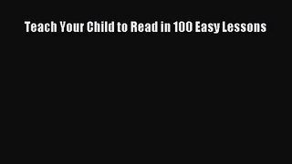 [PDF Download] Teach Your Child to Read in 100 Easy Lessons [Read] Full Ebook