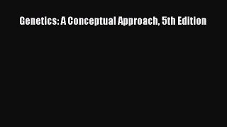 [PDF Download] Genetics: A Conceptual Approach 5th Edition [Download] Online