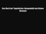 Das Buch der Tagebücher: Ausgewählt von Rainer Wieland PDF Ebook herunterladen gratis