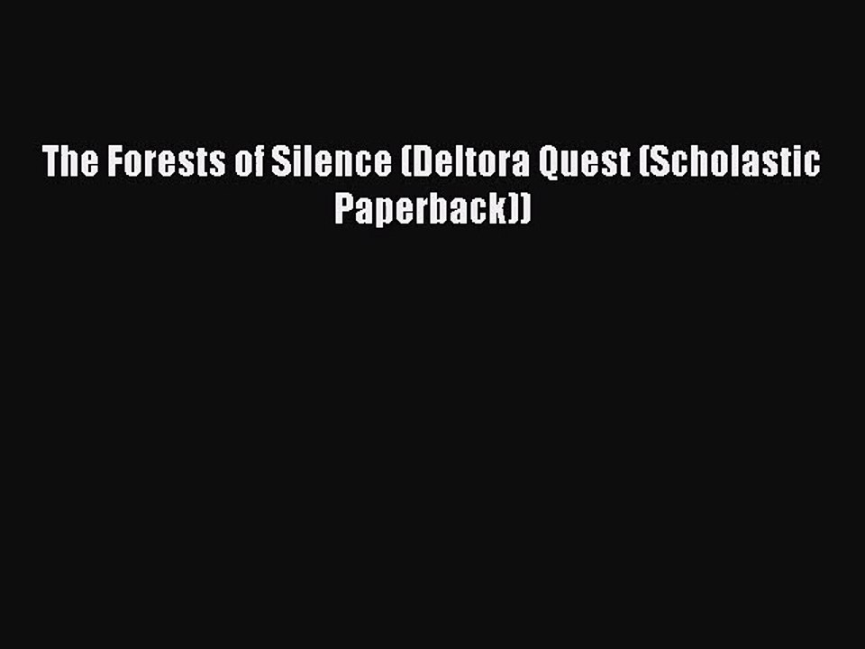 [PDF Download] The Forests of Silence (Deltora Quest (Scholastic Paperback)) [Read] Full Ebook