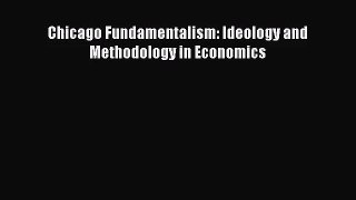 [PDF Download] Chicago Fundamentalism: Ideology and Methodology in Economics [Download] Full