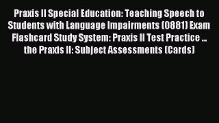 [PDF Download] Praxis II Special Education: Teaching Speech to Students with Language Impairments