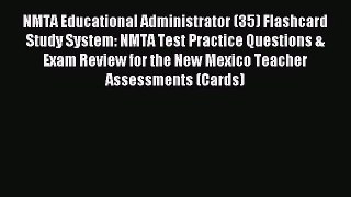 [PDF Download] NMTA Educational Administrator (35) Flashcard Study System: NMTA Test Practice