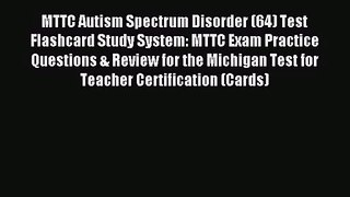 [PDF Download] MTTC Autism Spectrum Disorder (64) Test Flashcard Study System: MTTC Exam Practice